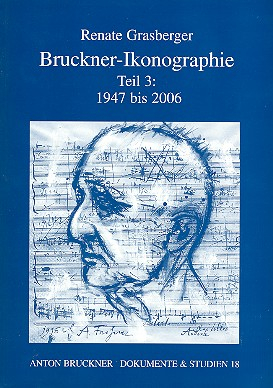 Bruckner-Ikonographie Band 3 1947-2006 (Nachträge zu Band 1 und 2,