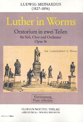 Luther in Worms op.36 für Soli, gem Chor und Orchester (Orgel ad lib)