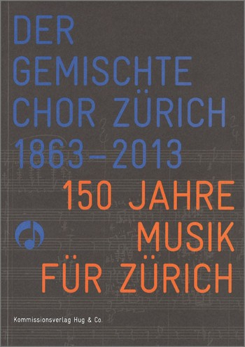 GH15006 Der gemischte Chor Zürich - 150 Jahre Musik für Zürich