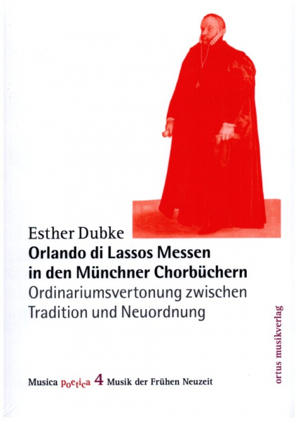 Orlando di Lassos Messen in den Münchner Chorbüchern Ordinariumsvertonung zwischen Tradition und Neu