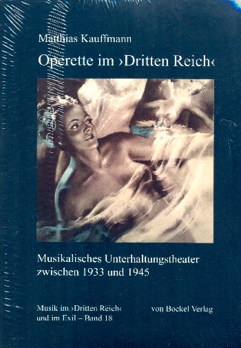 Operette im &quot;Dritten Reich&quot; Musikalisches Unterhaltungstheater zwischen 1933 und 1945