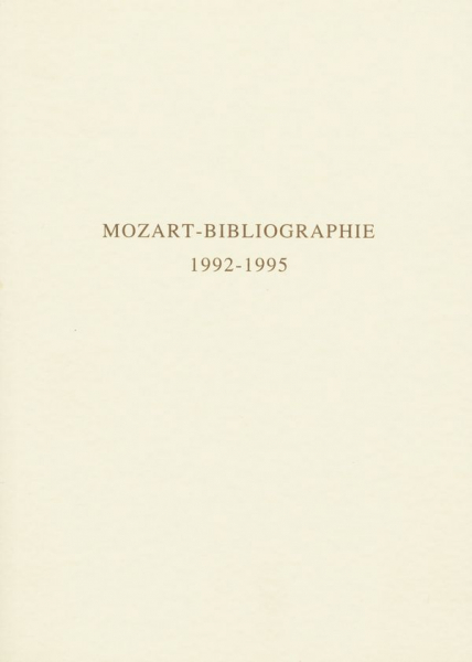 Mozart-Bibliographie 1992-1995 mit Nachträgen zur Mozart-Bibliographie bis 1991