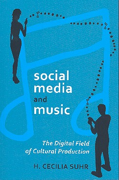 Social Media and Music The digital Field of cultural Production