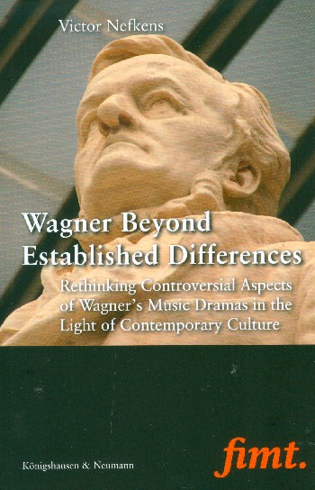 Wagner beyond established Differences Rethinking controversial Aspec of Wagner&#039;s Music Dramas in the