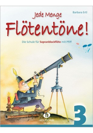 Schule für Sopranblockflöte Jede Menge Flötentöne 3
