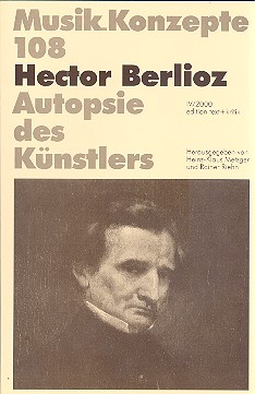 Hector Berlioz Autopsie des Künstlers