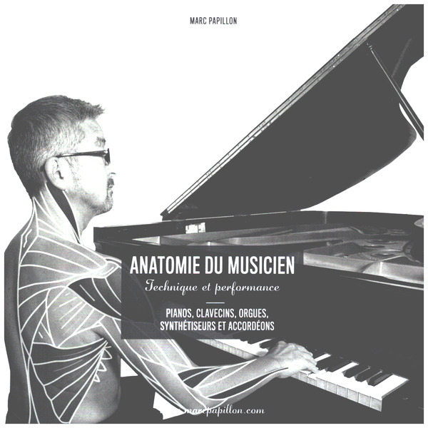 Anatomie Du Musicien : Technique et Performance - Pianos, Clavecins, Orgues,