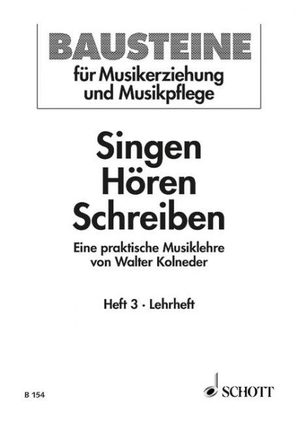 Singen - Hören - Schreiben Heft 3 Eine praktische Musiklehre