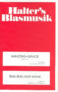 Amazing Grace und Bubi Bubi noch einmal: für Blasorchester