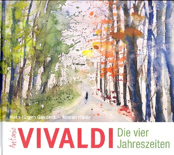 Vivaldi - Die vier Jahreszeiten eine Geschichte und Aquarelle zu Vivaldis Meisterwerken