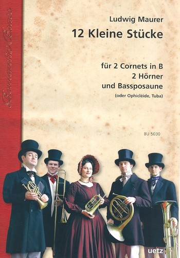12 kleine Stücke für 2 Kornette, 2 Hörner und Bassposaune (Ophicléide/Tuba)
