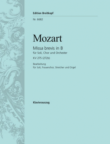 Missa brevis B-Dur KV275 für 3 Solostimmen, Frauenchor, Streicher und Orgel