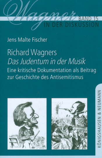 Richard Wagner - Das Judentum in der Musik Eine kritische Dokumentation als Beitrag zur Geschichte d