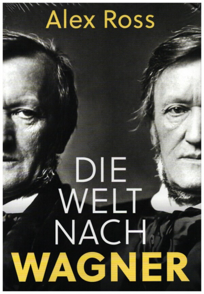 Die Welt nach Wagner Ein deutscher Künstler und sein Einfluss auf die Moderne