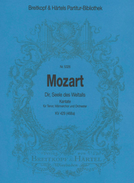 Dir, Seele des Weltalls KV429 (KV468a) für Tenor. Männerchor und Orchester