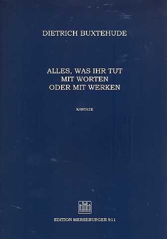 Alles was ihr tut mit Worten oder mit Werken für Soli, gem Chor und Streicher