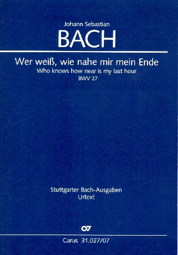Wer weiß wie nahe mir mein Ende Kantate Nr.27 BWV27
