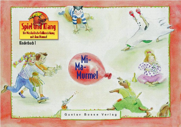 Mi-Ma-Murmel Kinderbuch 1 Die musikalische Früherziehung mit