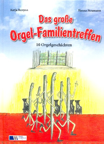Das große Orgel-Familientreffen 10 Orgelgeschichten