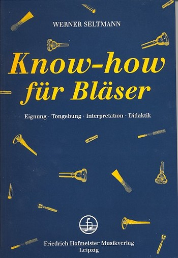 Know-how für Bläser Eignung, Tongebung, Interpretation, Didaktik