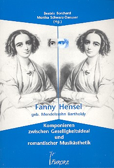 Fanny Hensel Komponieren zwischen Geselligkeit und romantischer Musikästhetik