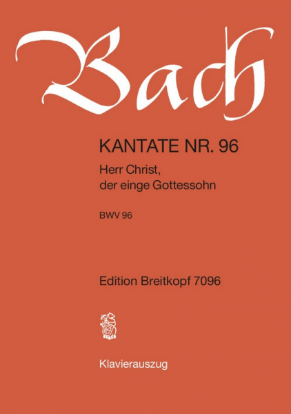 Herr Christ, der ein'ge Gottessohn Kantate Nr.96 BWV96