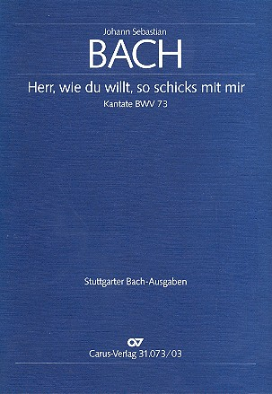Herr wie du willt so schicks mit mir Kantate Nr.73 BWV73