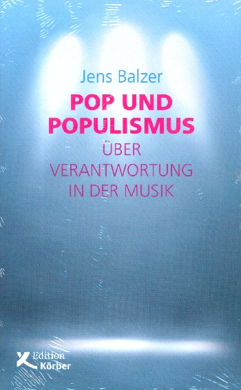 Pop und Populismus Über Verantwortung in der Musik