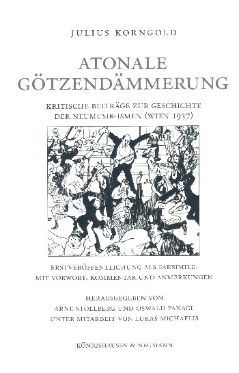 Atonale Götzendämmerung Kritische Beiträge zur Geschichte der Neumusik-Ismen (Wien 1937)