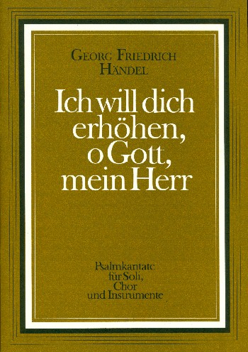 Ich will dich erhöhen o Gott mein Herr für Tenor (Sopran), gem Chor und Instrumente
