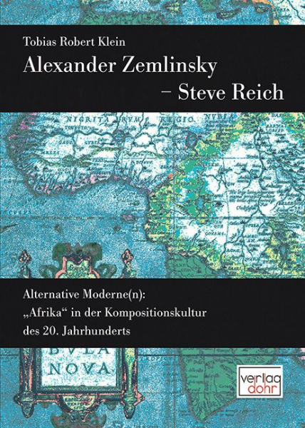 Alexander Zemlinsky - Steve Reich Alternative Moderne(n) - Afrika in Kompositionskultur des 20. Ja