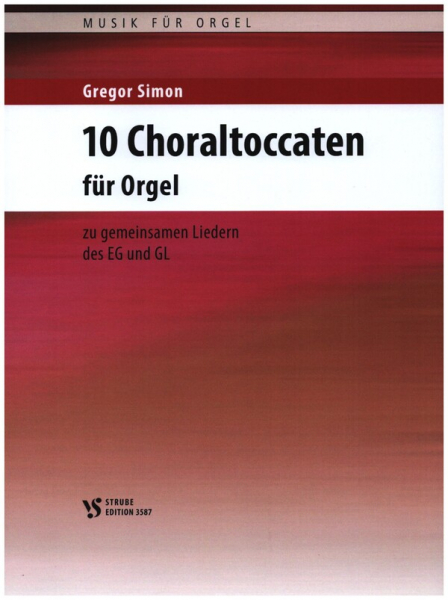 10 Choraltoccaten zu gemeinsamen Liedern des EG und GL für Orgel