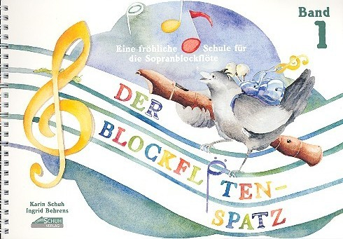 Schule für Sopranblockflöte Der Blockflötenspatz 1