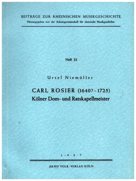 Carl Rosier (1640? - 1725) - Kölner Dom- und Ratskapellmeister