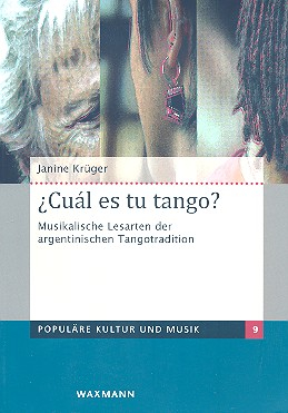 Cuál es tu tango musikalische Lesarten der argentinischen Tangotradition