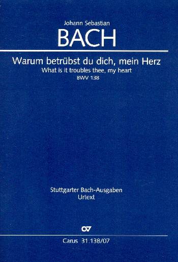 Warum betrübst du dich mein Herz Kantate Nr.138 BWV138