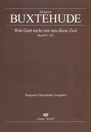 Wär Gott nicht mit uns diese Zeit BuxWV102 für gem Chor, 2 Violinen und Bc