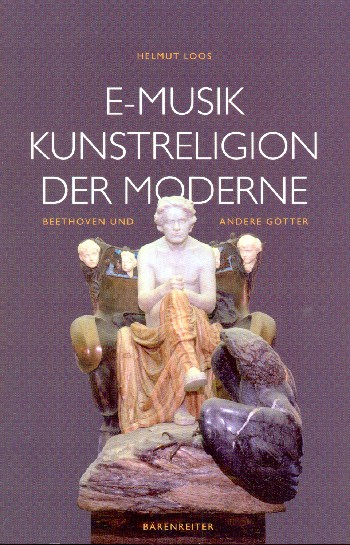 E-Musik Kunstreligion der Moderne - Beethoven und andere Götter