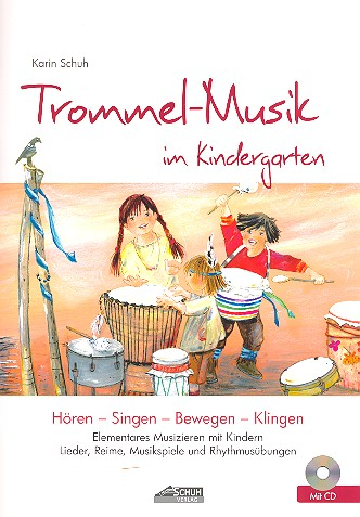 Trommel-Musik im Kindergarten (+CD) Hören - Singen - Bewegen - Klingen