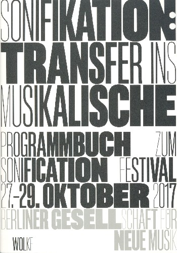 Sonifikation - Transfer ins Musikalische Programmbuch zum Festival Sonifikationen - Klingende Datens