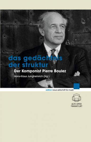 Das Gedächtnis der Struktur Der Komponist Pierre Boulez