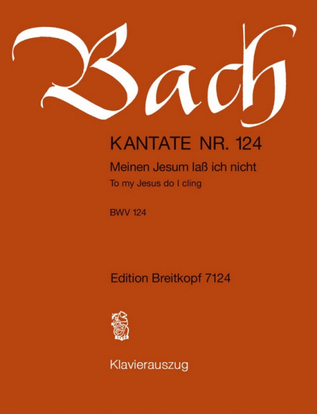 Meinen Jesum laß ich nicht Kantate Nr.124 BWV124