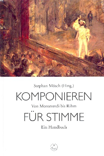 Komponieren für Stimme - Von Monteverdi bis Rihm ein Handbuch
