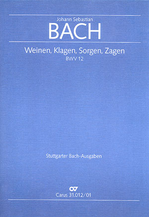 Weinen, Klagen, Sorgen, Zagen Kantate Nr.12 BWV12