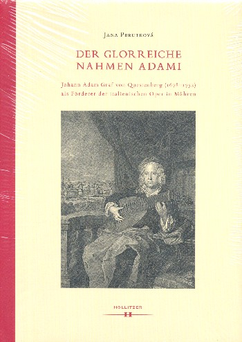 Glorreiche Namen Adami Johann Adam Graf von Questenberg als Förderer der italienischen Oper in Mähre