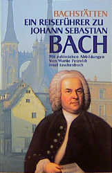 Bachstätten ein Reiseführer zu Johann Sebastian Bach
