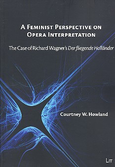 A feminist Perspective on Opera Interpretation The Case of Richard Wagner&#039;s Der fliegende Holländer