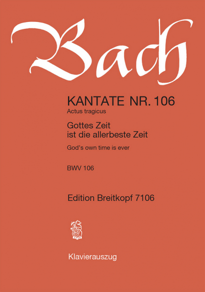 Gottes Zeit ist die allerbeste Zeit Kantate Nr.106 BWV106