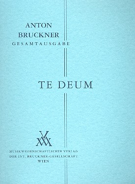Te Deum C-Dur von1884 für Soli, Chor und Orchester