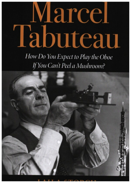 Marcel Tabuteau - How do You expect to play the Oboe if You can&#039;t peel a Mushroom?